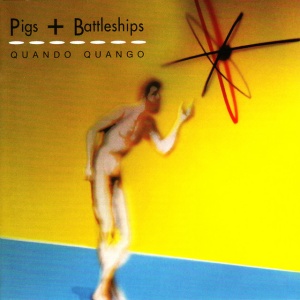 QUANDO QUANGO - PIGS & BATTLESHIPS