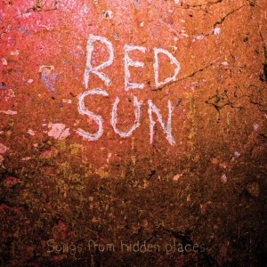 Red Sun - SONGS FROM HIDDEN PLACES (1 x LP)