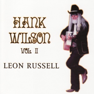 RUSSELL, LEON - HANK WILSON, VOL. II