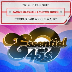 Sammy Marshall,The Welshmen - WORLD FAIR SUE / WORLD FAIR WIGGLE WALK (1 x CD)