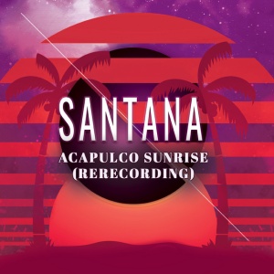 SANTANA - ACAPULCO SUNRISE
