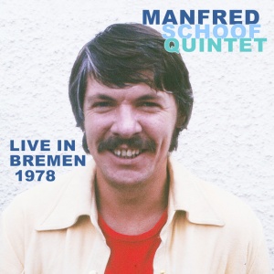 SCHOOF, MANFRED -QUINTET- - LIVE IN BREMEN 1978