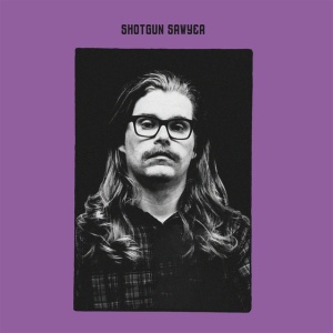 SHOTGUN SAWYER - SHOTGUN SAWYER