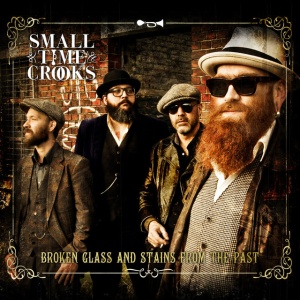 SMALL TIME CROOKS - BROKEN GLASS AND STAINS FROM THE PAST