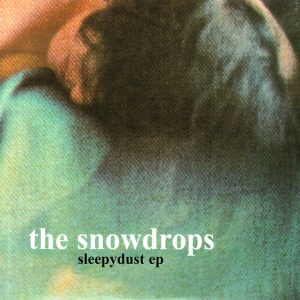 SNOWDROPS - SLEEPYDUST EP
