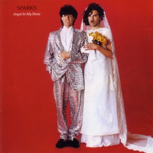SPARKS - ANGST IN MY PANTS