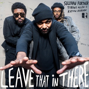 Sullivan Fortner - LEAVE THAT IN THERE (1 x CD)