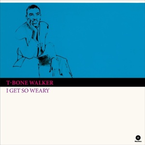 T-Bone Walker – албум I Get So Weary