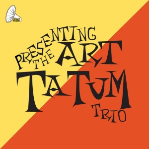 TATUM, ART - PRESENTING THE ART TATUM TRIO