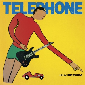 TELEPHONE - UN AUTRE MONDE