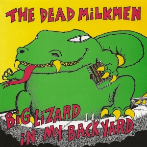 The Dead Milkmen - BIG LIZARD IN MY BACKYARD (2 x LP)