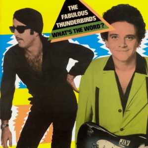 The Fabulous Thunderbirds - WHAT'S THE WORD (1 x LP)