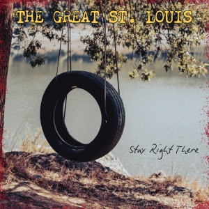 The Great St Louis - STAY RIGHT THERE (1 x CD)