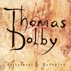 THOMAS DOLBY - албум ASTRONAUTS & HERETICS