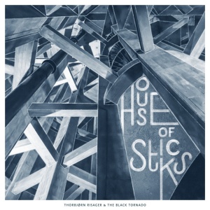 THORBJORN RISAGER &AMP... - HOUSE OF STICKS
