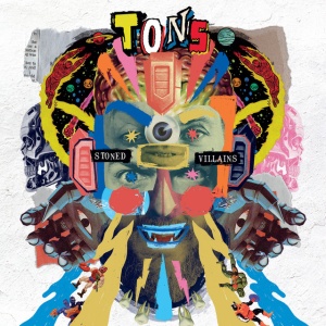 TONS - STONED VILLAINS