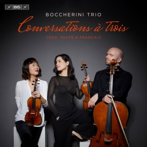 Trio Boccherini - CONVERSATIONS A TROIS: STRING TRIOS BY CRAS, YSAYE AND FRANCAIX (1 x CD)