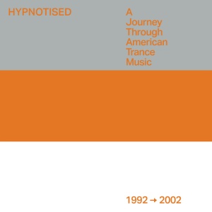 V/A - HYPNOTISED: A JOURNEY THROUGH AMERICAN TRANCE MUSIC (1992 - 2002)
