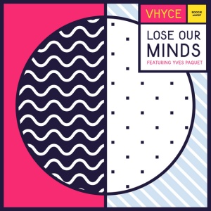 VHYCE - LOSE OUR MINDS