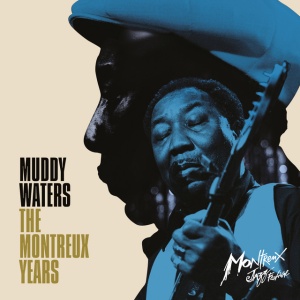 WATERS, MUDDY - MUDDY WATERS: THE MONTREUX YEA