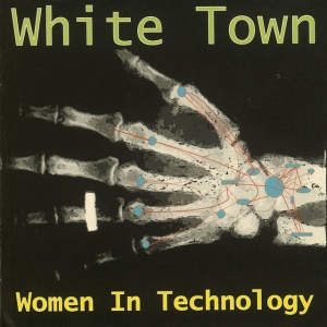 WHITE TOWN - WOMEN IN TECHNOLOGY