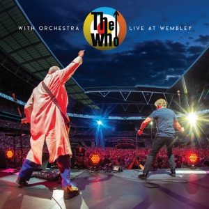 WHO - THE WHO WITH ORCHESTRA: LIVE AT WEMBLEY