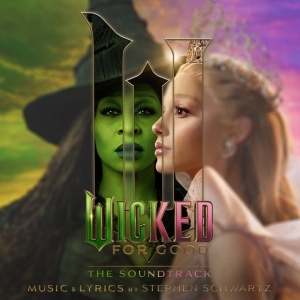 WICKED MOVIE CAST & CY... - WICKED: FOR GOOD THE SOUNDTRACK