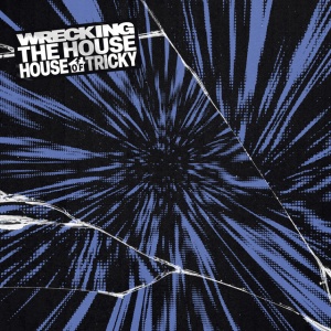XIKERS - HOUSE OF TRICKY: WRECKING THE HOUSE