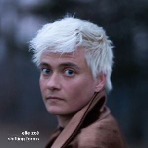 ZOE, ELIE - SHIFTING FORMS