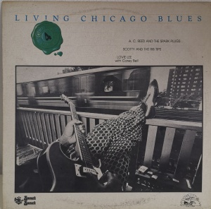 A. C. Reed And The Spark Plugs / Scotty And The Rib Tips / Lovie Lee With Carey Bell – албум Living Chicago Blues - Volume 4