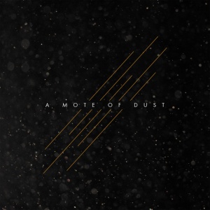 A MOTE OF DUST - A MOTE OF DUST