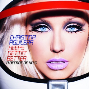 AGUILERA, CHRISTINA - Keeps Gettin' Better: A Decade Of Hits