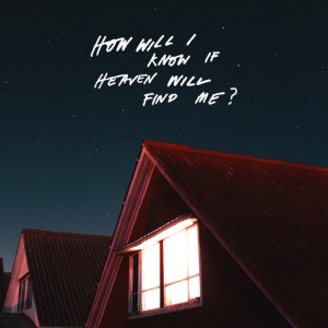 AMAZONS - HOW WILL I KNOW IF HEAVEN WILL FIND ME?