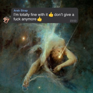 ARAB STRAP - I'M TOTALLY FINE WITH IT DON'T GIVE A FUCK ANYMORE