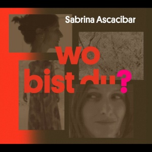 ASCACIBAR, SABRINA - WO BIST DU?