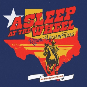 ASLEEP AT THE WHEEL - RIDING HIGH IN TEXAS