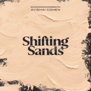 AVISHAI COHEN TRIO - SHIFTING SANDS