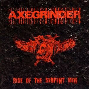 AXEGRINDER - RISE OF THE SERPENT MEN