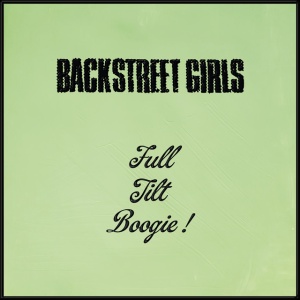Backstreet Girls - FULL TILT BOOGIE! (1 x LP)