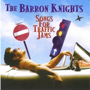 Barron Knights - SONGS FOR TRAFFIC JAMS (1 x CD)