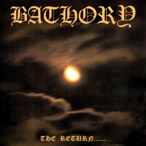 BATHORY - RETURN OF DARKNESS...