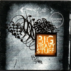 Big Heavy Stuff - MAXIMUM SINCERE (2 x LP)