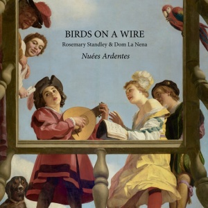 Birds On A Wire & Rosemary Standley - NUEES ARDENTES (2 x LP)