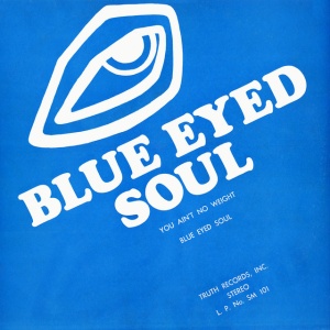 Blue Eyed Soul - YOU AIN'T NO WEIGHT (1 x LP)