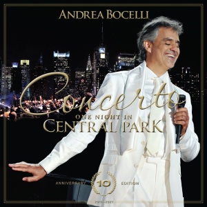 BOCELLI, ANDREA - CONCERTO: ONE NIGHT IN CENTRAL PARK - 10TH ANNIVER
