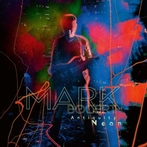 BOGERT, MARK - ANTIQUITY NEON