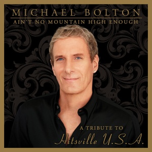 BOLTON, MICHAEL - AIN'T NO MOUNTAIN HIGH ENOUGH