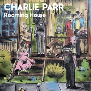Charlie Parr - ROOMING HOUSE (1 x CD)