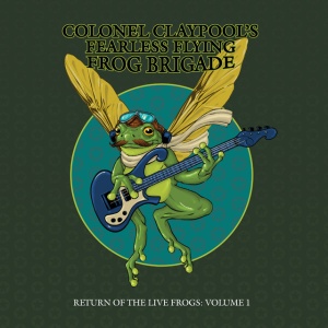 Colonel Claypool's Fearless Flying Frog Brigade - RETURN OF THE LIVE FROGS: VOLUME 1 (1 x CD)