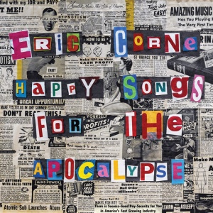 CORNE, ERIC - HAPPY SONGS FOR THE APOCALYPSE